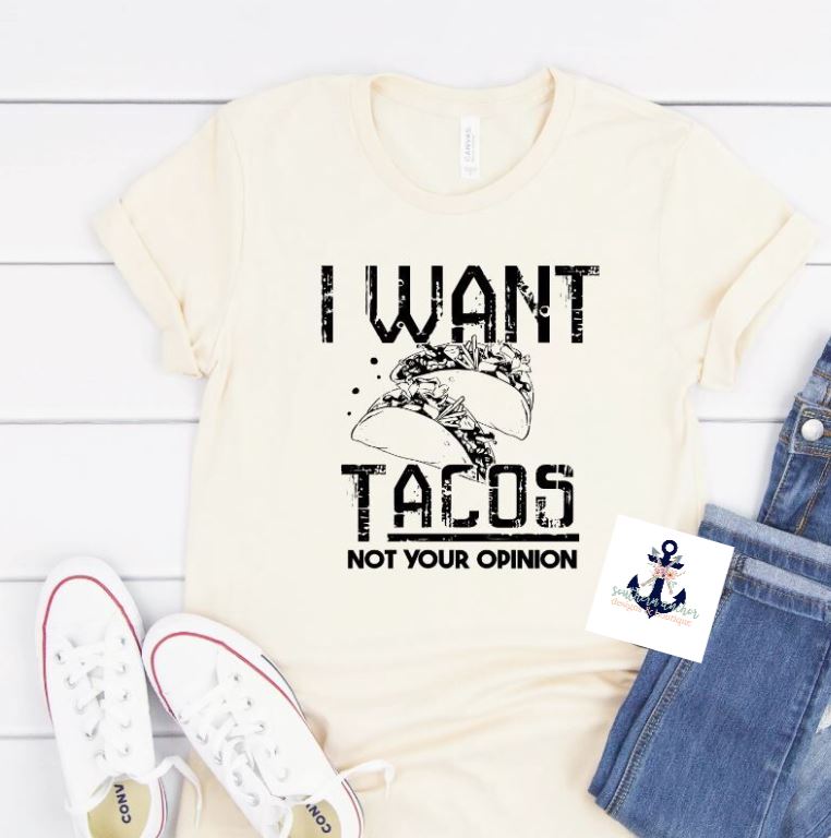 I Want Tacos Not Your Opinion